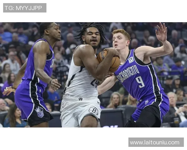 篮网对阵国王精彩直播无插件全程观看指南与赛前分析