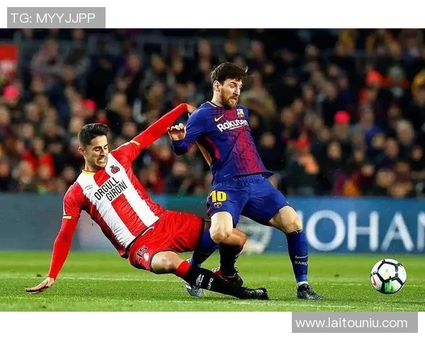 赫罗纳主场迎战巴萨双方争夺西甲积分榜重要战役